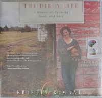The Dirty Life written by Kristin Kimball performed by Kristin Kimball on Audio CD (Unabridged)